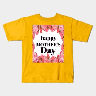 happy mother's day Kids T-Shirt